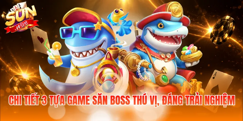 Chi tiết 3 tựa game săn Boss thú vị, đáng trải nghiệm
