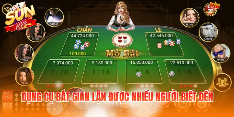 Dụng cụ bát gian lận được nhiều người biết đến