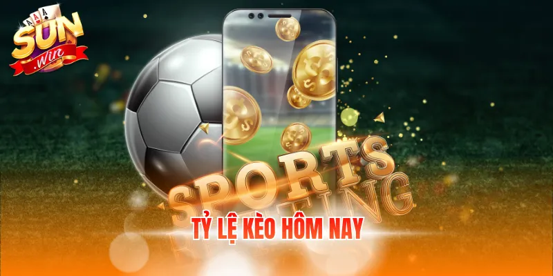 Tỷ lệ kèo hôm nay